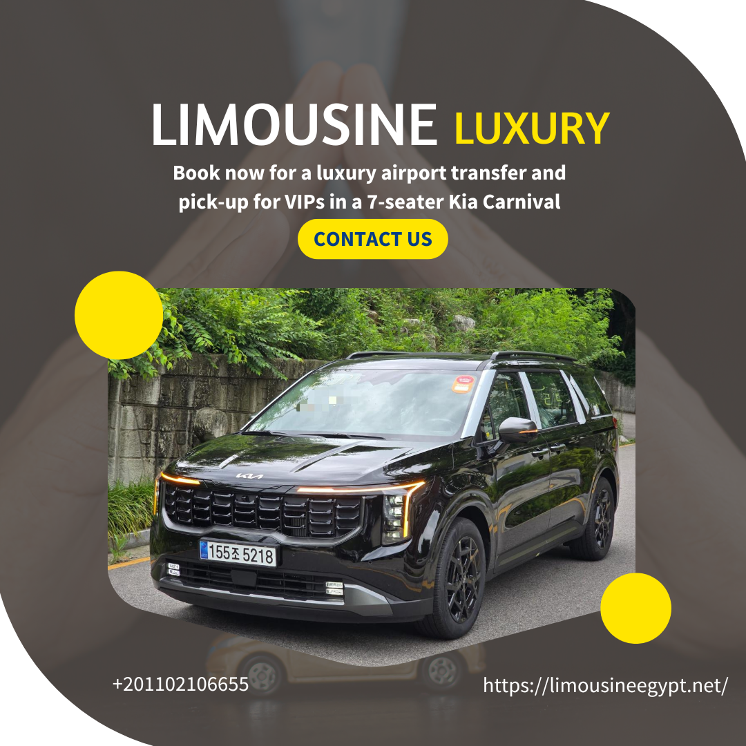 🛡️ Welcome to Egypt! Limousine Egypt offers: Kia Carnival 2025 VIP for Exclusive Tourist Reception